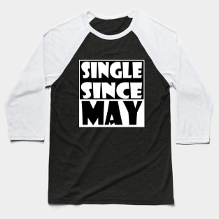 Single Since May Baseball T-Shirt